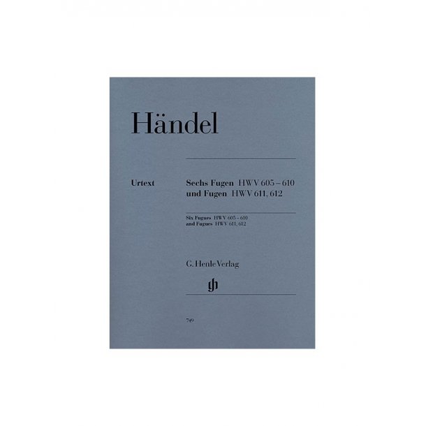 Georg Friedrich Hndel: Six Fugues HWV 605-610 and Fugues HWV 611, 612