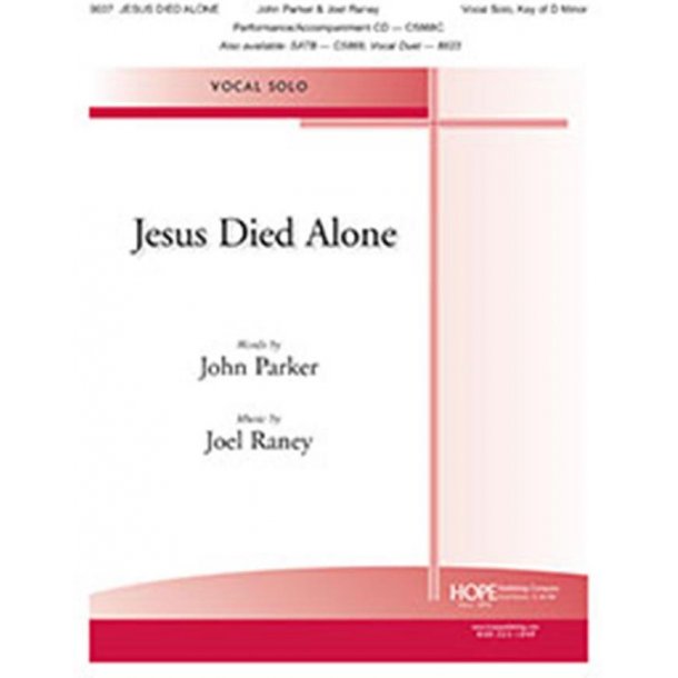 Jesus Died Alone : Vocal Solo, key of F