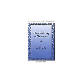 Allen Pote: This is A Day Of Rejoicing (SATB)