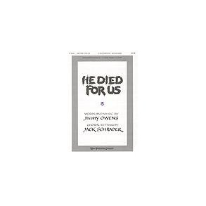 Jimmy Owens: He Died For Us (Arr. Schrader) (SATB)