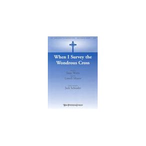 Lowell Mason: When I Survey The Wondrous Cross (Arr. Schrader) (SATB)
