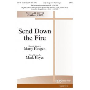 Marty Haugen: Send Down The Fire (Arr. Hayes) (SATB)