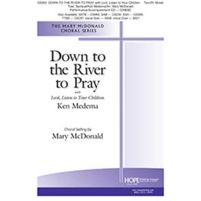 Down to the River to Pray : w/ Lord, Listen to Your Children