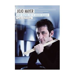 Jojo Mayer: Secret Weapons For The Modern Drummer - A Guide To Hand Technique (German Edition)