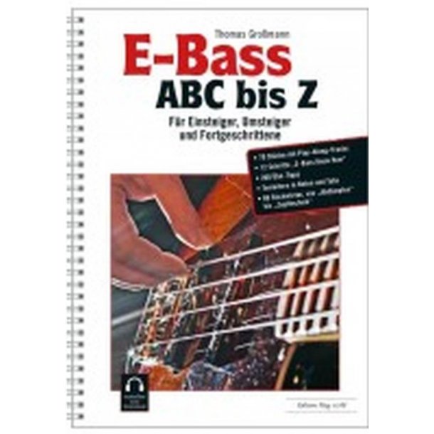 E-Bass ABC Bis Z : F&uuml;r Einsteiger, Umsteiger und Fortgeschrittene