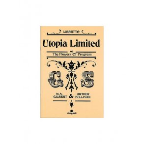 Utopia Limited or The Flowers Of Progresss: Libretto