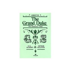 Gilbert And Sullivan: The Grand Duke Or The Statutory Duel (Libretto)