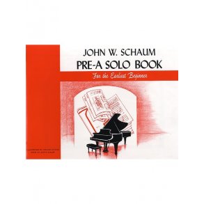 John W. Schaum: Pre-A Solo Book For The Earliest Beginner