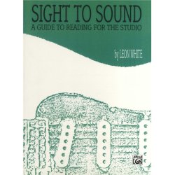 Leon White: Sight To Sound A Guide To Reading For The Studio