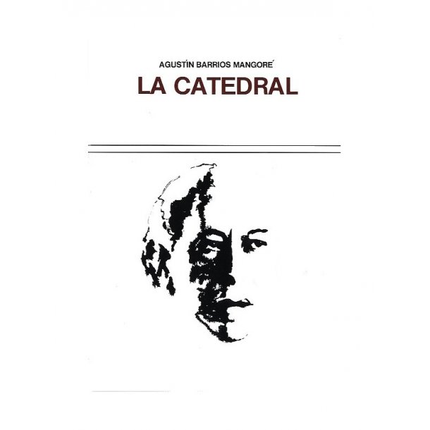 Agustin Barrios-Mangore: La Catedral