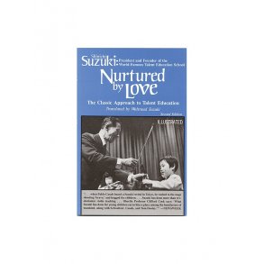 Shinichi Suzuki: Nurtured By Love