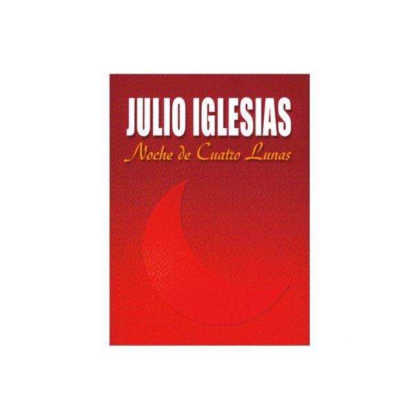 Julio Iglesias: Noche de Cuatro Lunas
