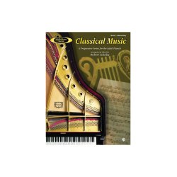 Classical Music: A Progressive Series For The Adult Pianist - Book One