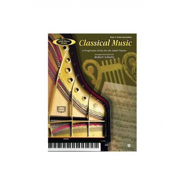 Classical Music - A Progressive Series For The Adult Pianist - Book Two