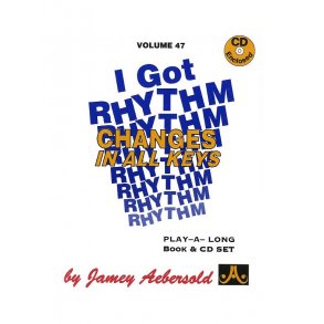 Aebersold Vol. 47: I Got Rhythm - Changes In All Keys