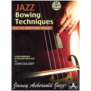 John Goldsby: Jazz Bowing Techniques For The Improvising Bassist (2009 Edition)