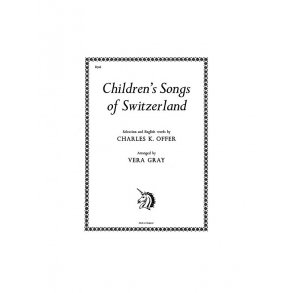 Gray, V Children's Songs Of Switzerland Voice/Piano