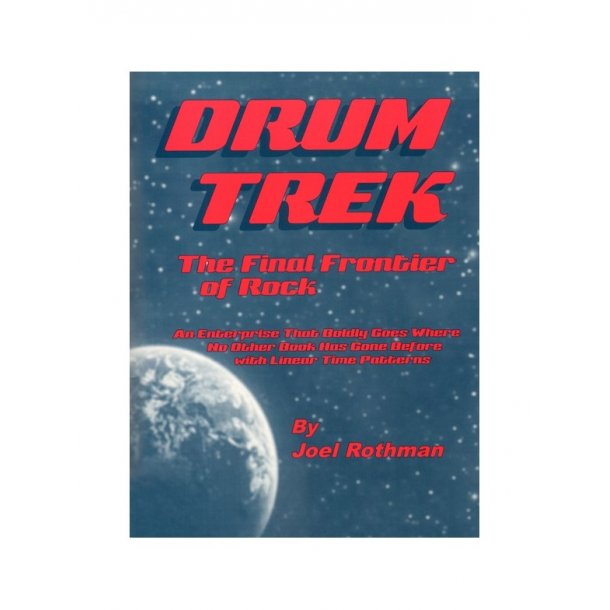 Joel Rothman: Drum Trek - The Final Frontier Of Rock