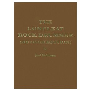 Joel Rothman: The Compleat Rock Drummer (Revised Edition)