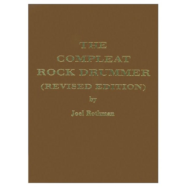 Joel Rothman: The Compleat Rock Drummer (Revised Edition)