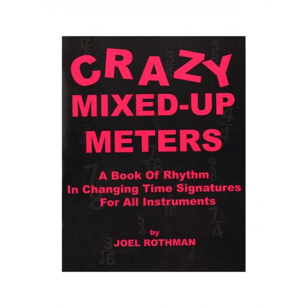 Joel Rothman: Crazy Mixed-Up Meters