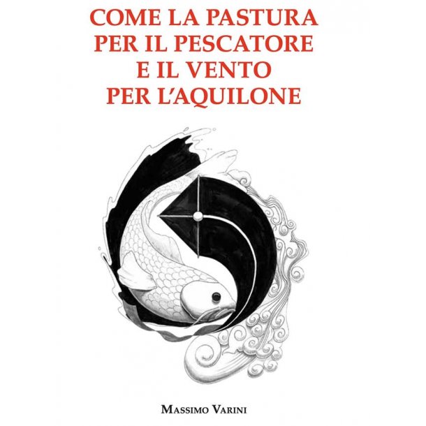 Come la pastura per il pescatore : e il vento per l?aquilone
