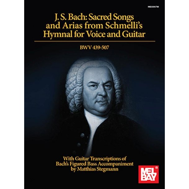 J. S. Bach: Sacred Songs and Arias : from Schmelli's Hymnal for Voice and Guitar BWV 439-507