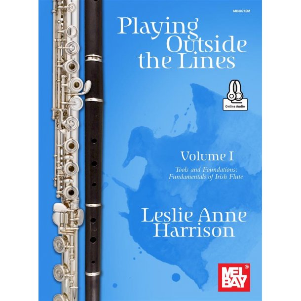 Playing Outside the Lines : Volume I - Tools and Foundations: Fundamentals of Irish Flute