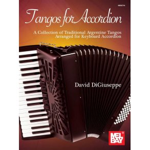 Tangos for Accordion : A Collection of Traditional Argentine Tangos Arranged for Keyboard Accordion