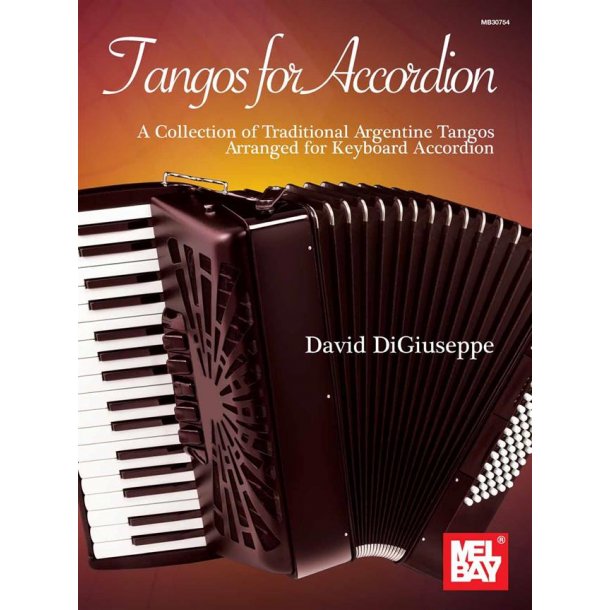 Tangos for Accordion : A Collection of Traditional Argentine Tangos Arranged for Keyboard Accordion