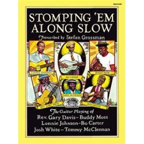 Stomping 'Em Along Slow : The Guitar Playing of Lonnie Johnson, Bo Carter, Rev. Gary Davis, Buddy Moss, Josh White & Tommy McC