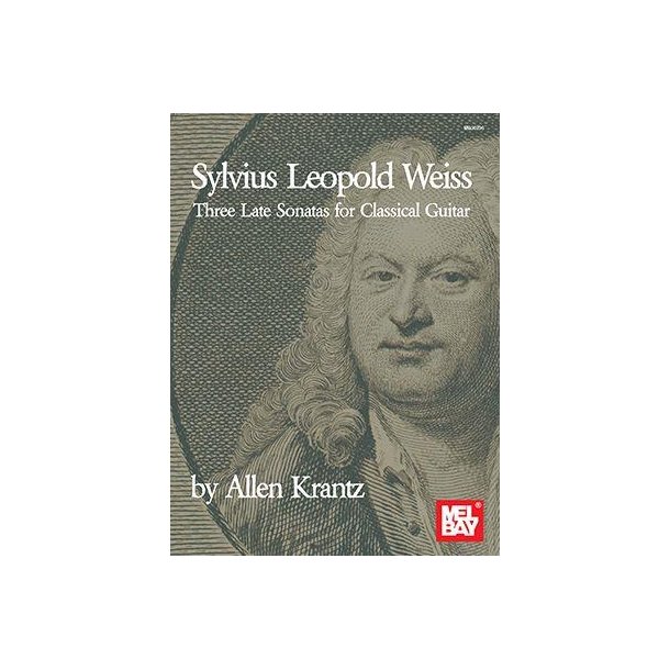 Sylvius Leopold Weiss : Three Late Sonatas for Classical Guitar