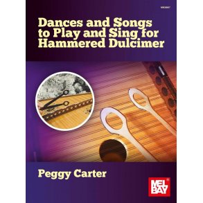 Dances and Songs to Play and Sing : For Hammered Dulcimer