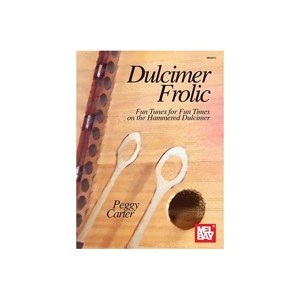 Dulcimer Frolic : Fun Tunes for Fun Times on the Hammered Dulcimer
