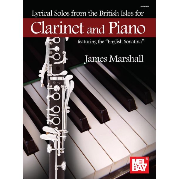 Lyrical Solos from the British Isles : "For Clarinet and Piano featuring the ""English Sonatina"""