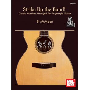 Strike Up the Band : Classic Marches Arranged for Fingerstyle Guitar