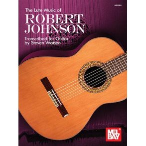 The Lute Music of Robert Johnson : Transcribed for Guitar
