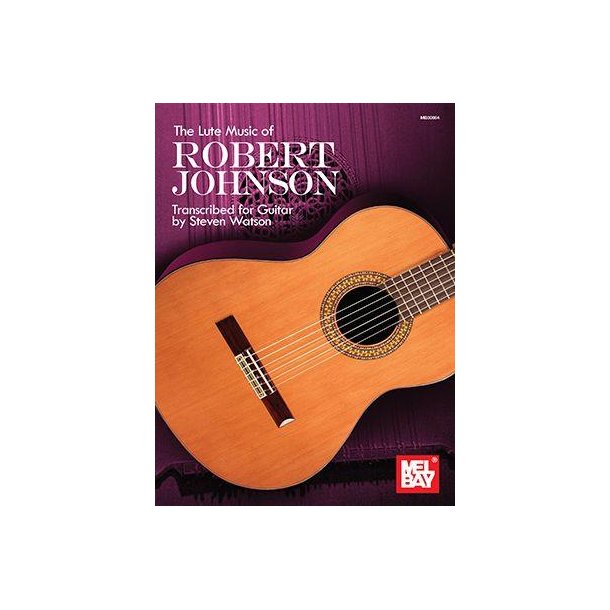 The Lute Music of Robert Johnson : Transcribed for Guitar