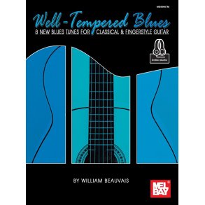 Well-Tempered Blues : 8 New Blues Tunes for Classical & Fingerstyle Guitar
