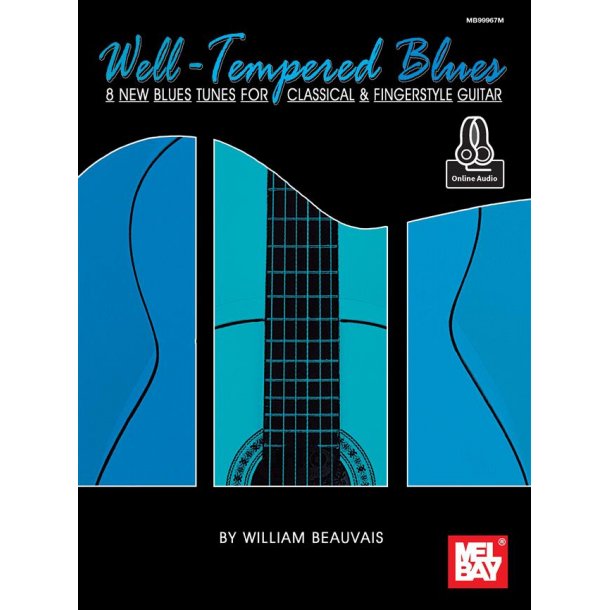Well-Tempered Blues : 8 New Blues Tunes for Classical & Fingerstyle Guitar