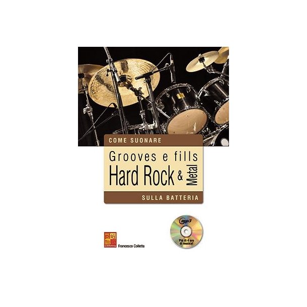 Francesco Colletta: Grooves E Fills Hard Rock &amp; Metal Sulla Batteria (Libro/CD)
