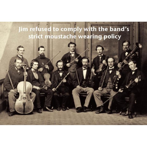 Music Greetings Card: Jim Refused To Comply With The Band's Strict Moustache Wearing Policy