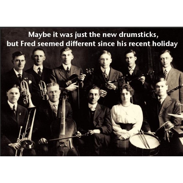 Music Greetings Card: Maybe It Was Just The New Drumsticks, But Fred Seemed Different Since His Recent Holiday