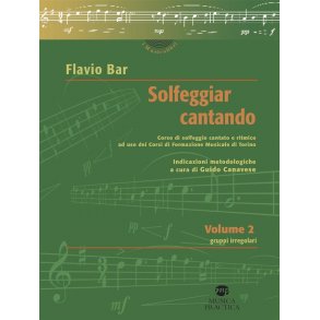 Solfeggiar cantando - volume 2 : Corso di solfeggio cantato e ritmico ad uso dei Corsi di Formazione Musicale di Torino