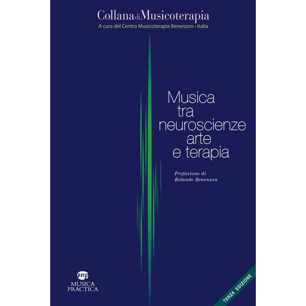 Musica tra neuroscienze, arte e terapia - 3a ediz. : Prefazione di Rolando Benenzon