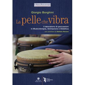 La pelle che vibra : Il laboratorio di percussioni in Musicoterapia, Animazione e Didattica