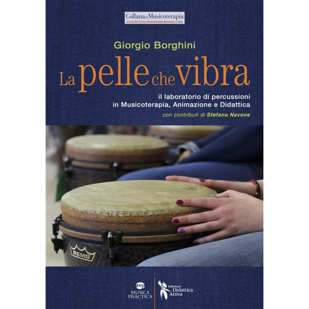 La pelle che vibra : Il laboratorio di percussioni in Musicoterapia, Animazione e Didattica