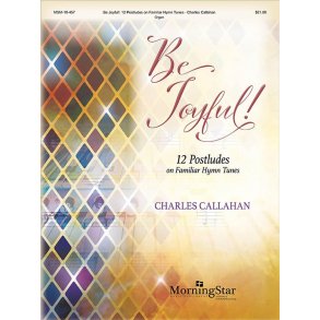 Be Joyful : 12 Postludes on Familiar Hymn Tunes