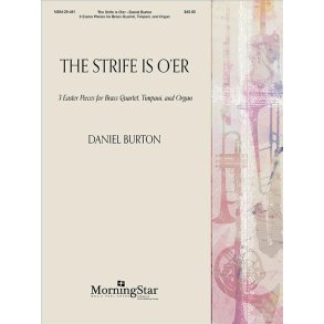 The Strife Is O'er : 3 Easter Pieces for Brass Quartet, Timpani, and Organ