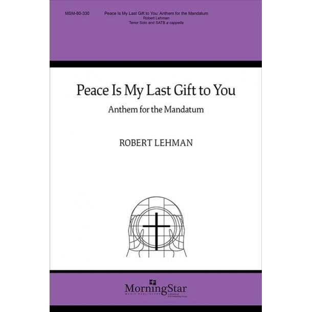 Peace Is My Last Gift to You : Anthem for the Mandatum